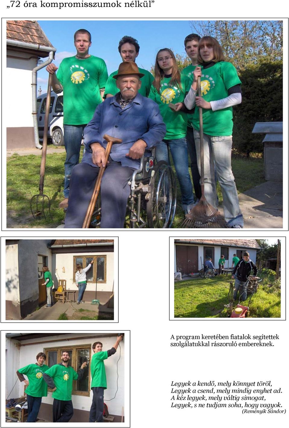 Kaiser s Spar akció Legyek a kendő, mely könnyet töröl, Legyek a csend,
