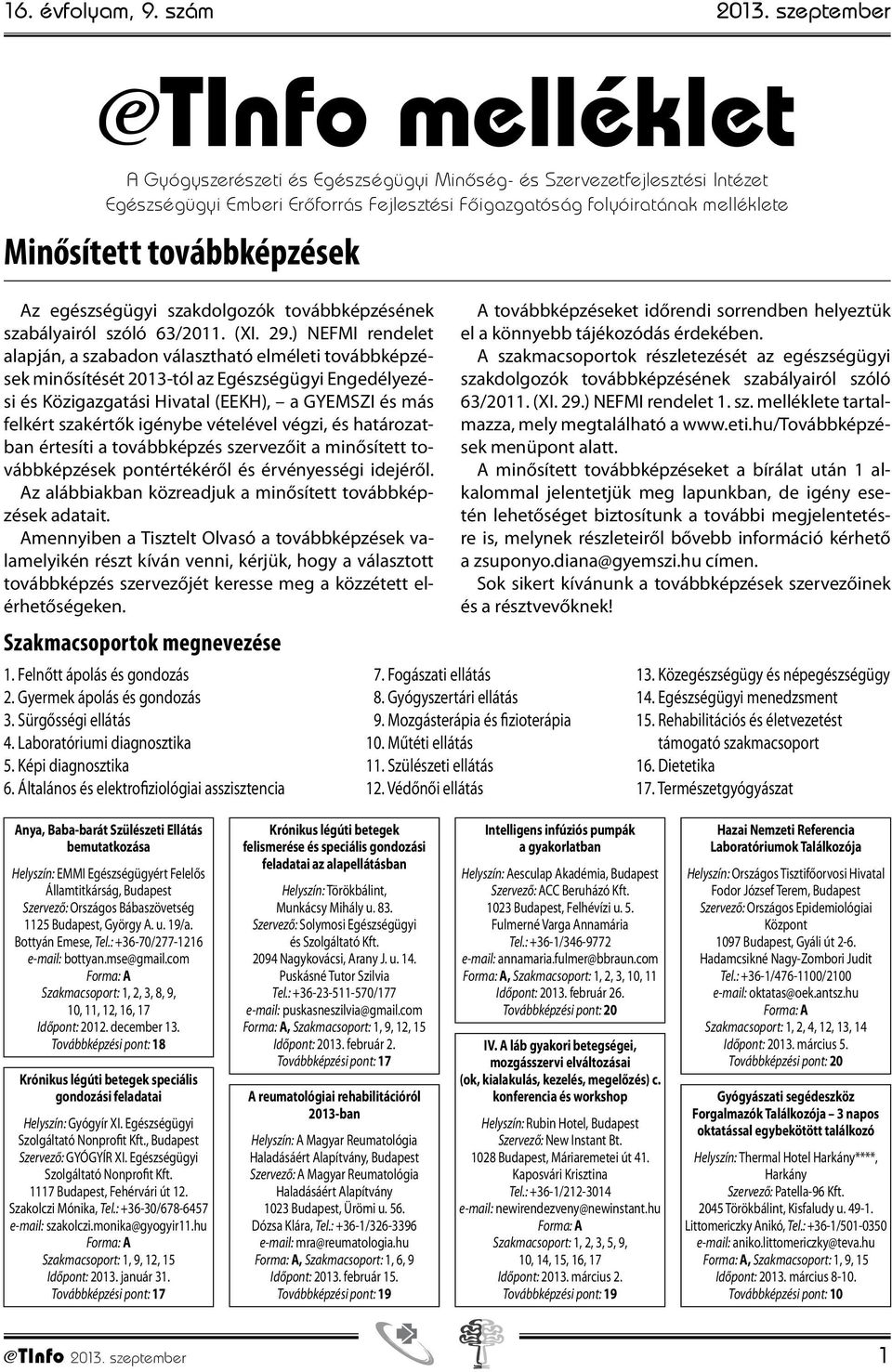 továbbképzések Az egészségügyi szakdolgozók továbbképzésének szabályairól szóló 63/2011. (XI. 29.