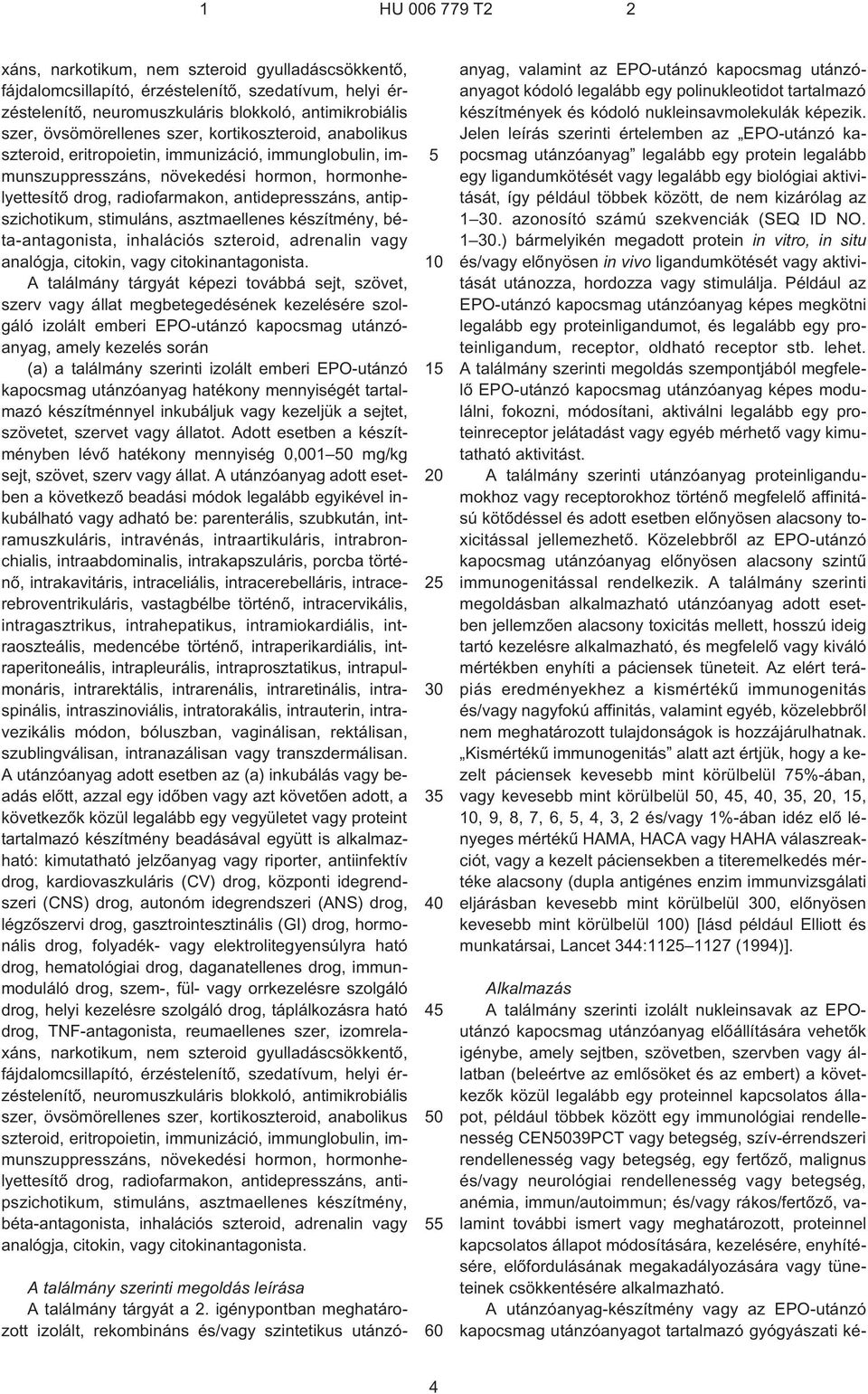 stimuláns, asztmaellenes készítmény, béta-antagonista, inhalációs szteroid, adrenalin vagy analógja, citokin, vagy citokinantagonista.