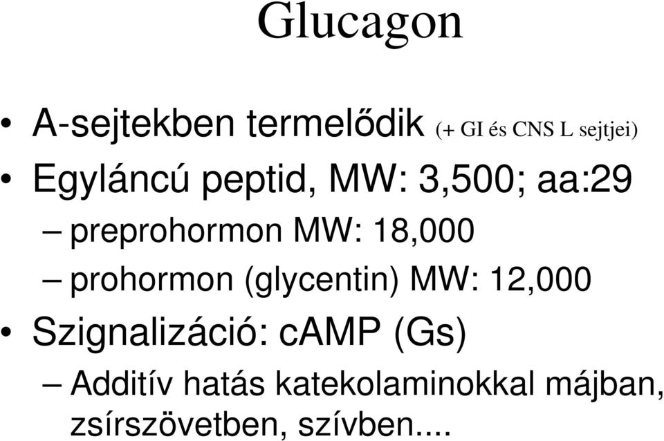 prohormon (glycentin) MW: 12,000 Szignalizáció: camp (Gs)