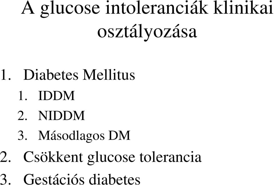 IDDM 2. NIDDM 3. Másodlagos DM 2.