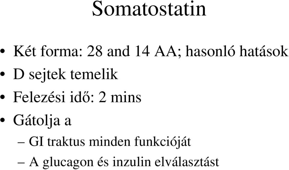 idő: 2 mins Gátolja a GI traktus minden