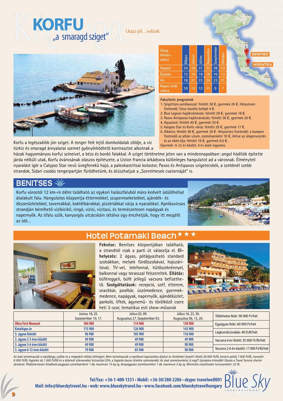 MORAITIKA Korfu a legészakibb jón sziget.