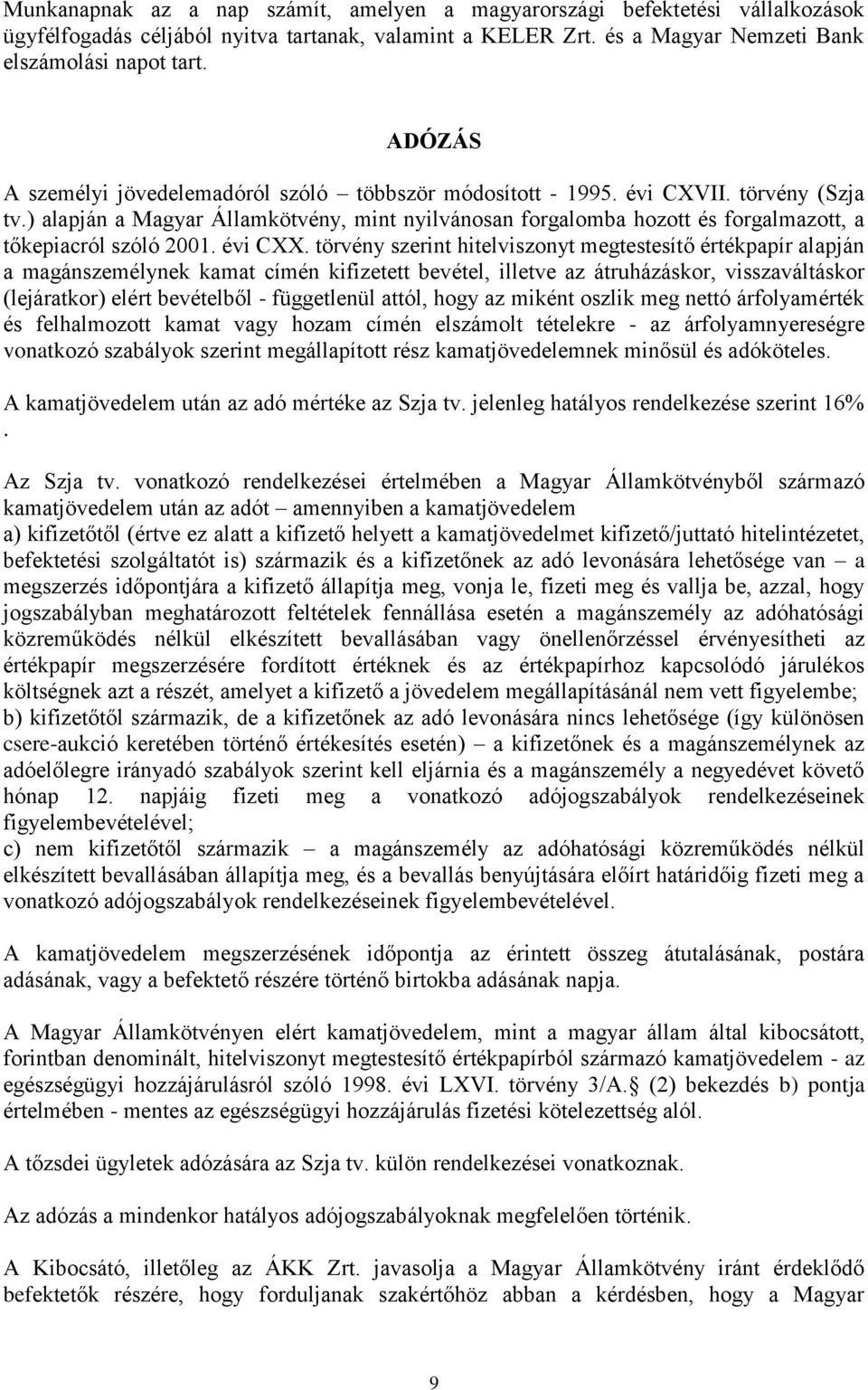 ) alapján a Magyar Államkötvény, mint nyilvánosan forgalomba hozott és forgalmazott, a tőkepiacról szóló 2001. évi CXX.