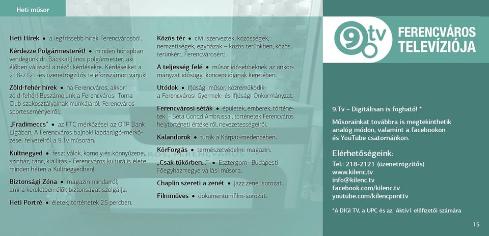Beszámolunk a Ferencvárosi Torna Club szakosztályainak munkájáról, Ferencváros sporteseményeiről. Fradimeccs az FTC mérkőzései az OTP Bank Ligában.