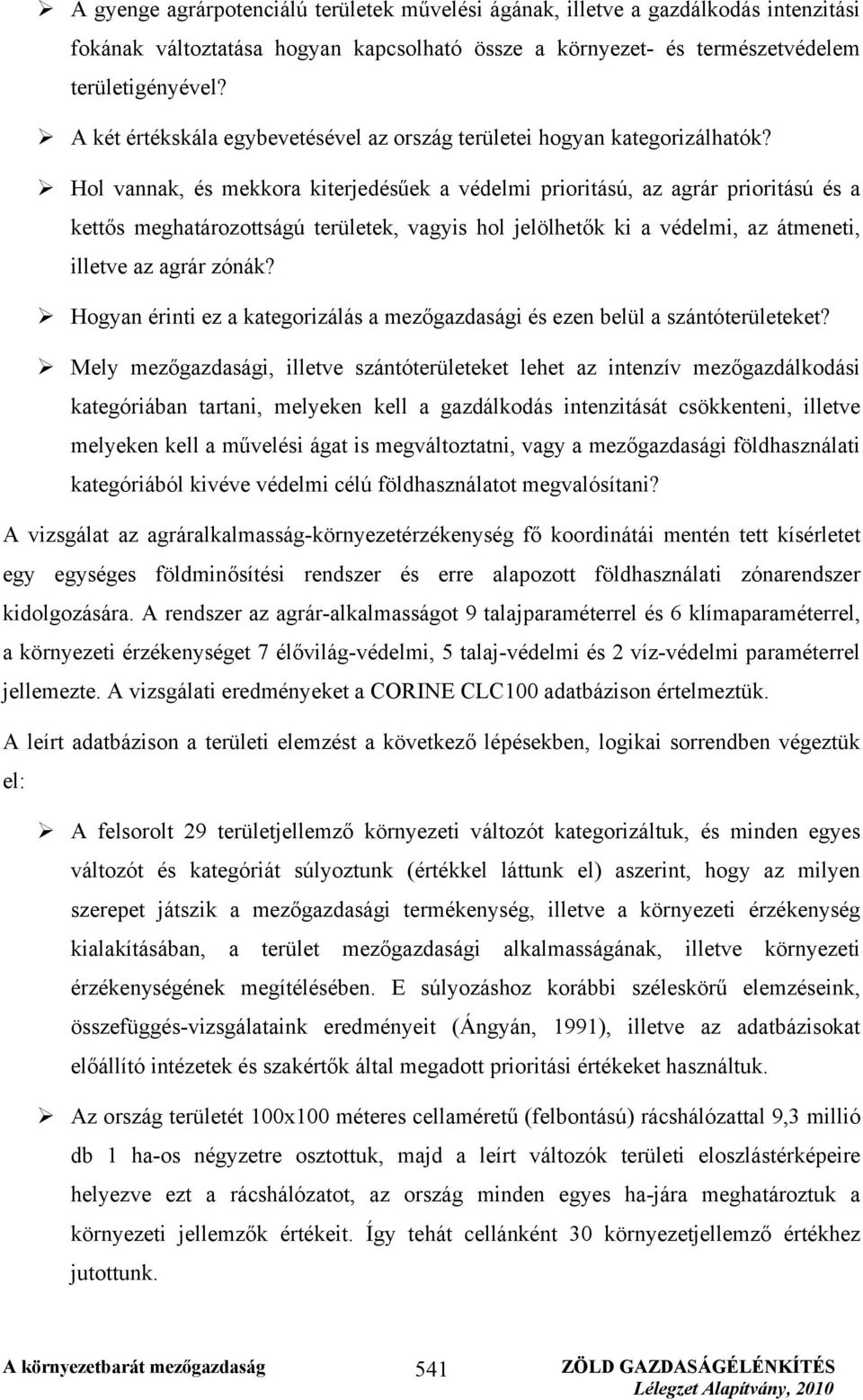 Hol vannak, és mekkora kiterjedésűek a védelmi prioritású, az agrár prioritású és a kettős meghatározottságú területek, vagyis hol jelölhetők ki a védelmi, az átmeneti, illetve az agrár zónák?