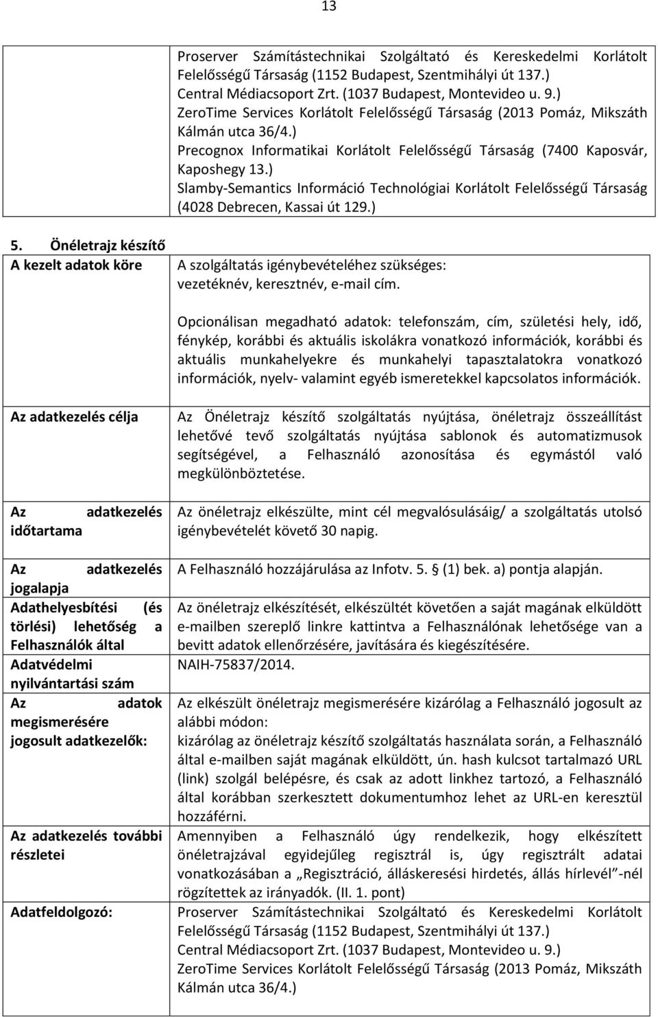 ) Slamby-Semantics Információ Technológiai Korlátolt Felelősségű Társaság (4028 Debrecen, Kassai út 129.) 5.