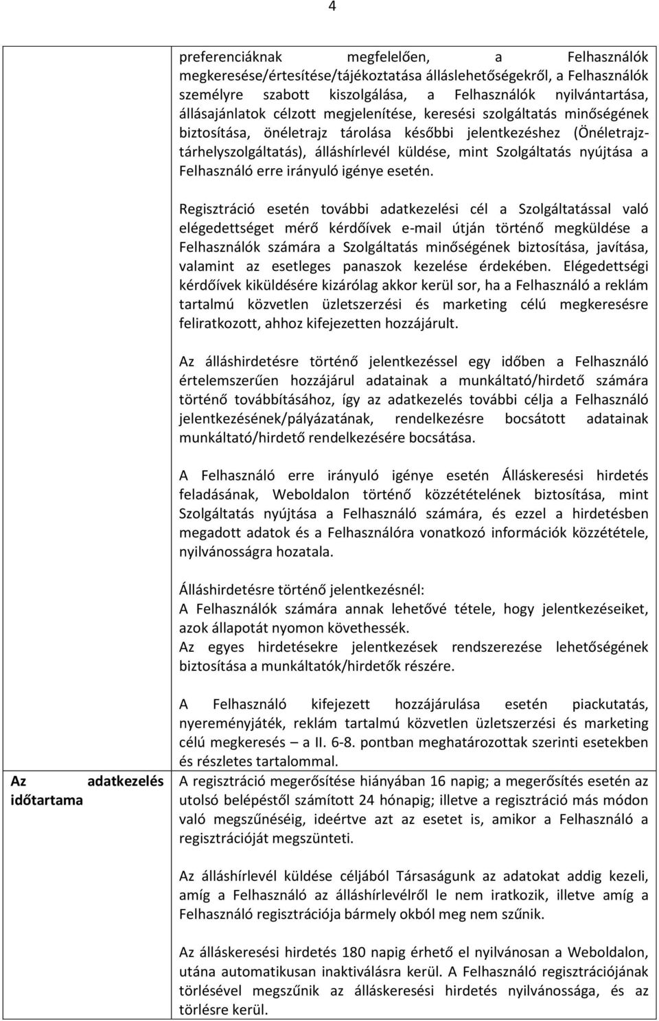 Felhasználó erre irányuló igénye esetén.