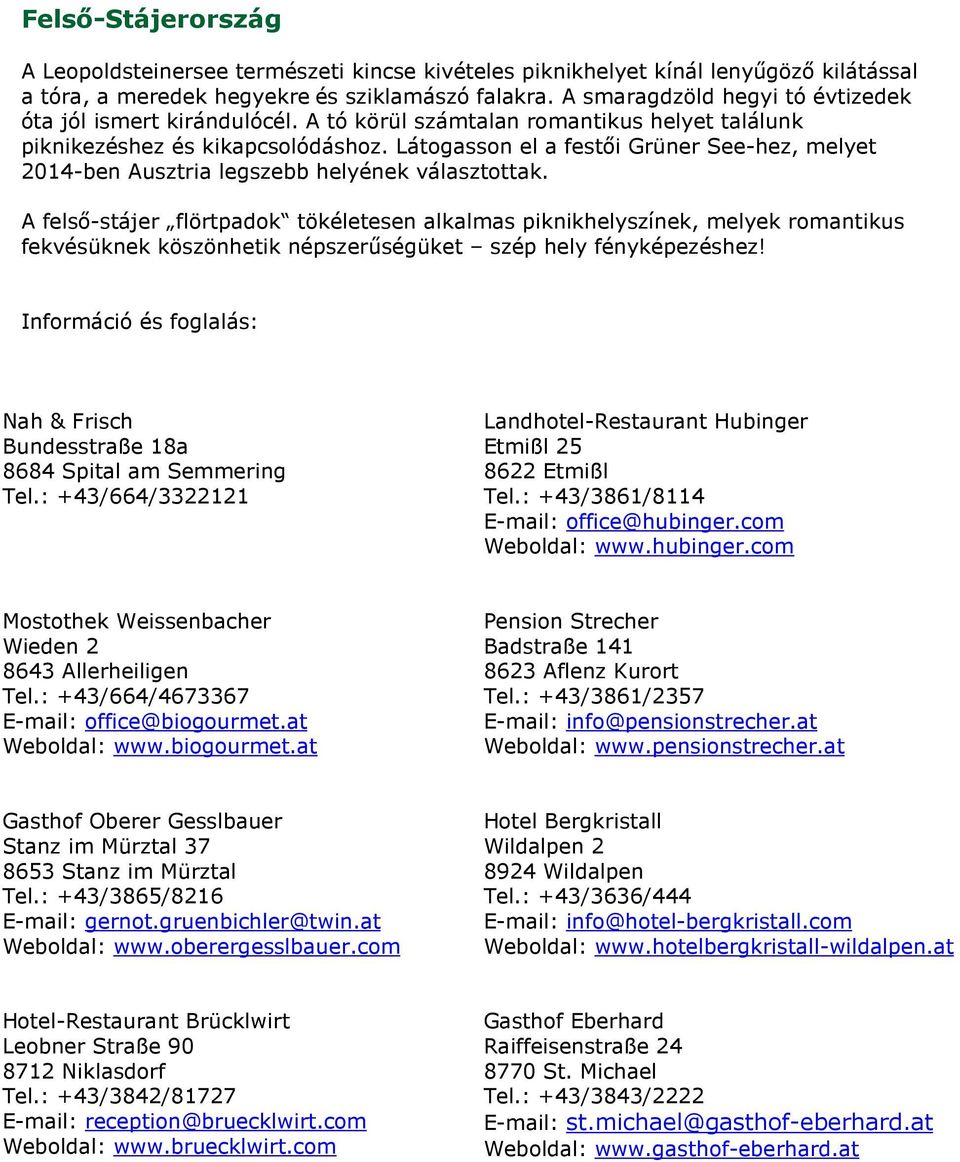 Látogasson el a festői Grüner See-hez, melyet 2014-ben Ausztria legszebb helyének választottak.