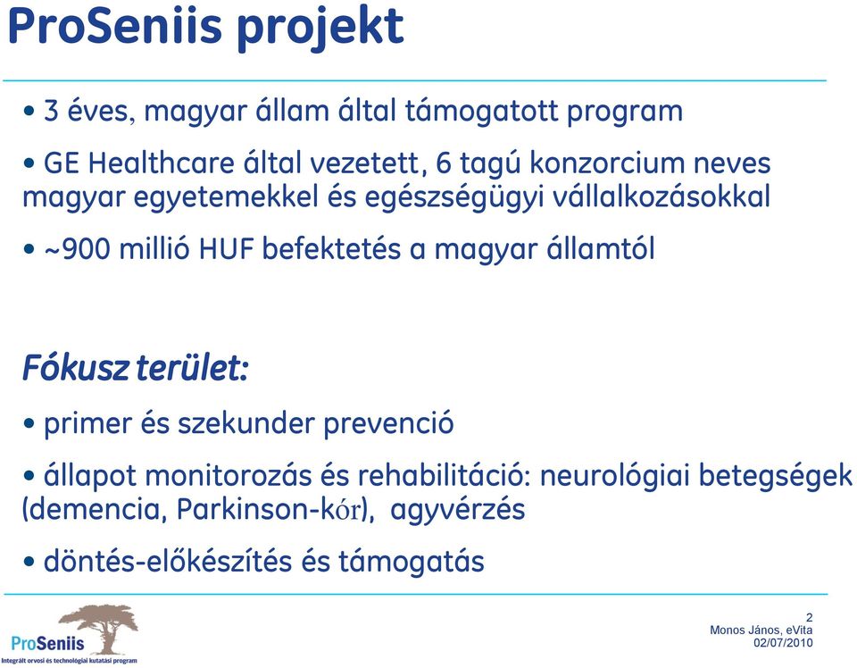 befektetés a magyar államtól Fókusz terület: primer és szekunder prevenció állapot monitorozás és