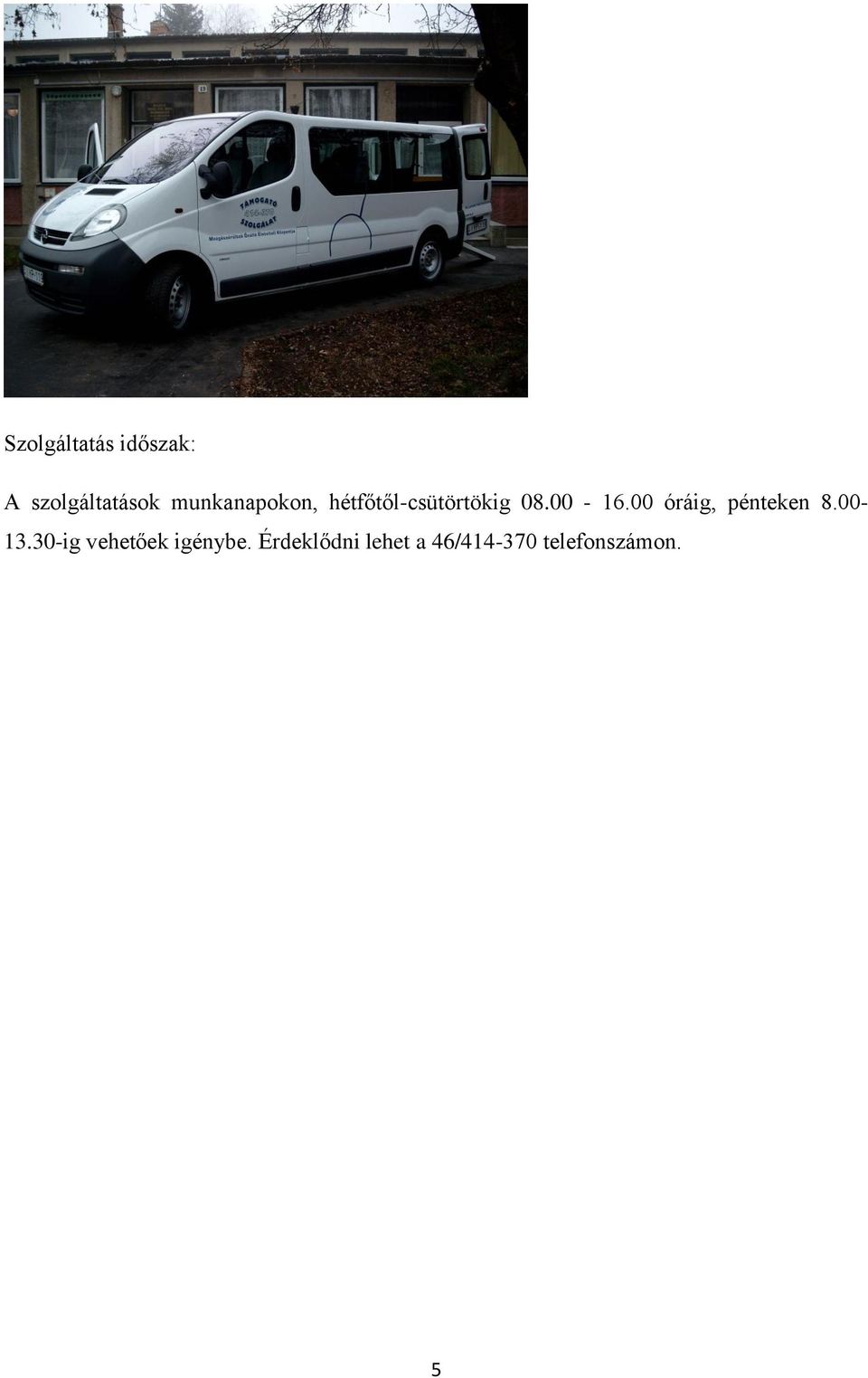 00 óráig, pénteken 8.00-13.
