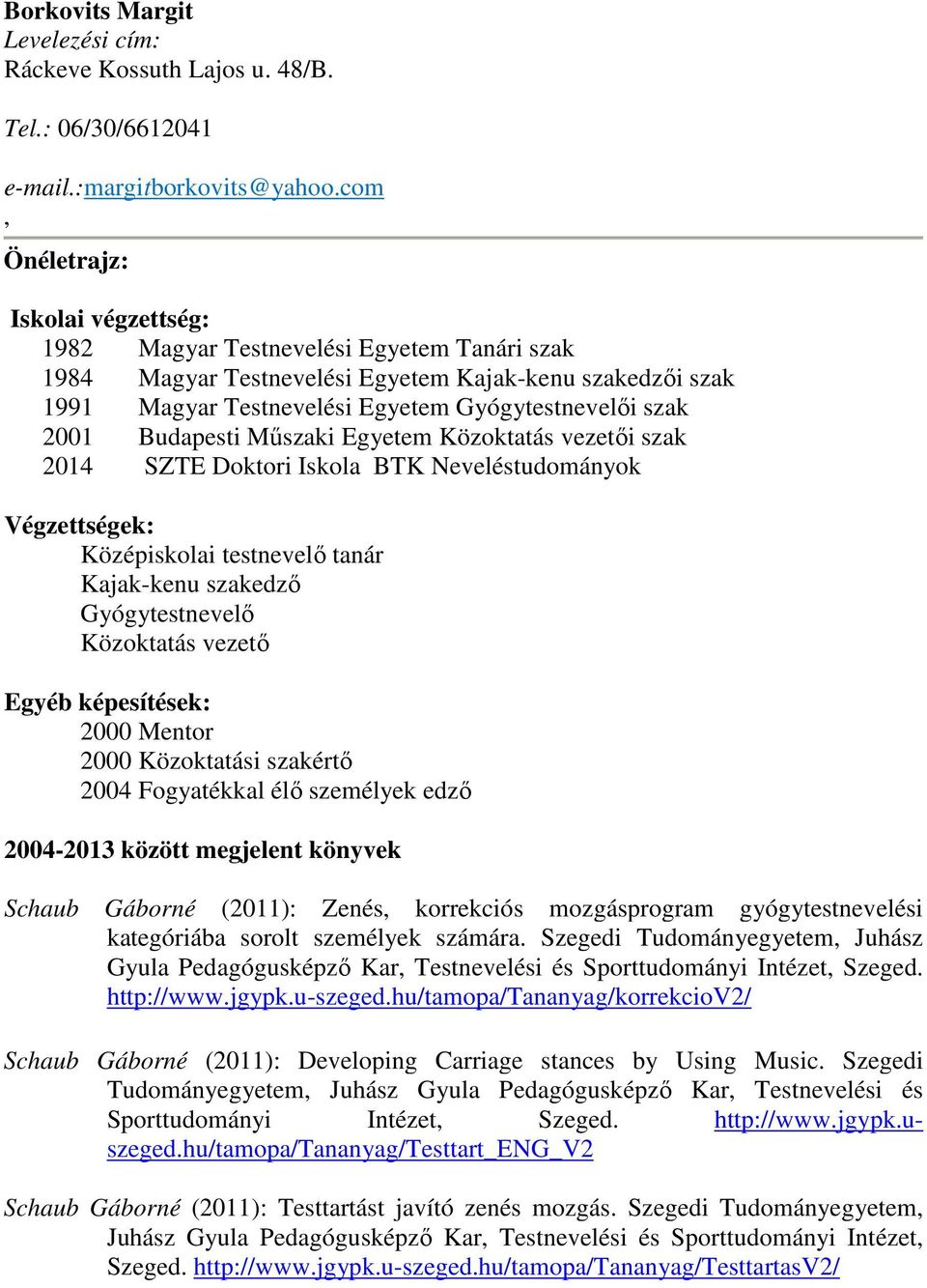 Borkovits Margit Levelezési cím: Ráckeve Kossuth Lajos u. 48/B. Tel.:  06/30/ - PDF Ingyenes letöltés