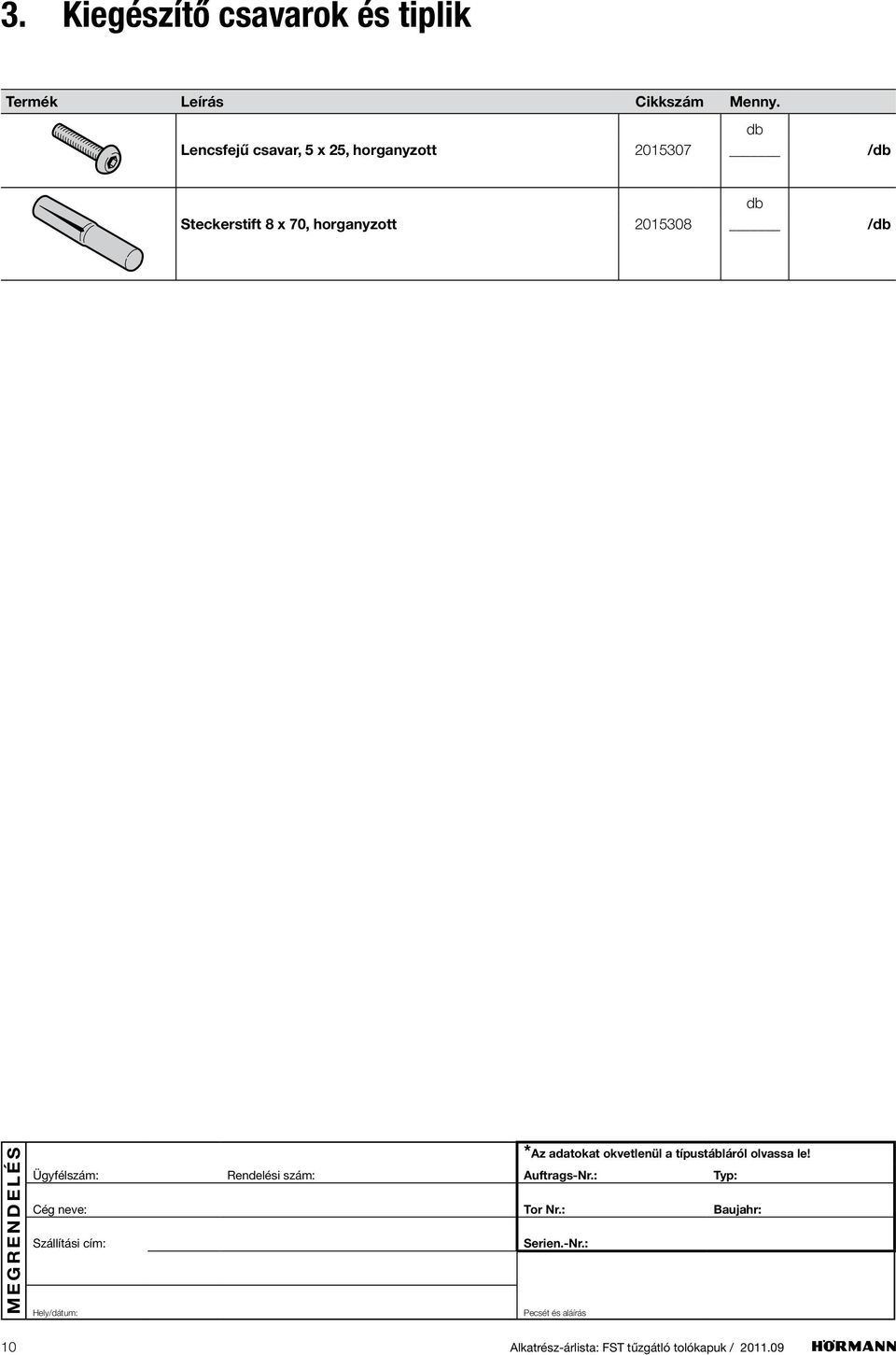 Steckerstift 8 x 70, horganyzott 2015308 /