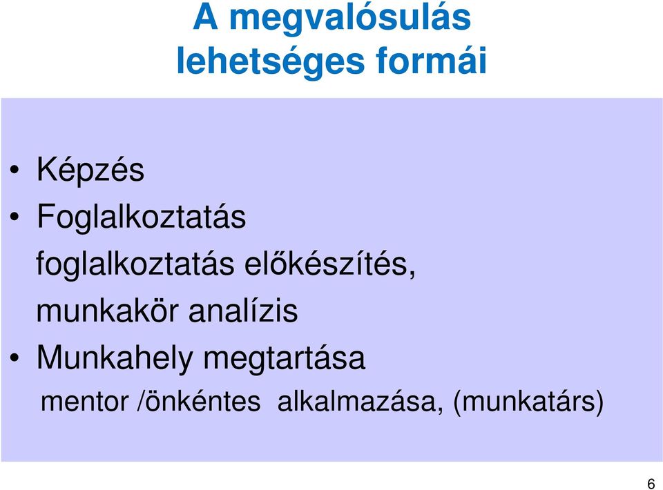 előkészítés, munkakör analízis Munkahely