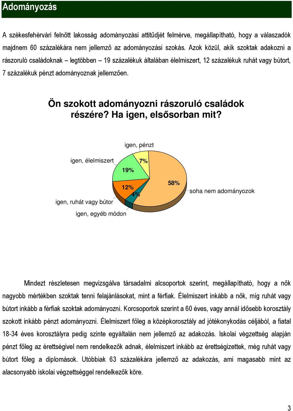 Ön szokott adományozni rászoruló családok részére? Ha igen, elsősorban mit?