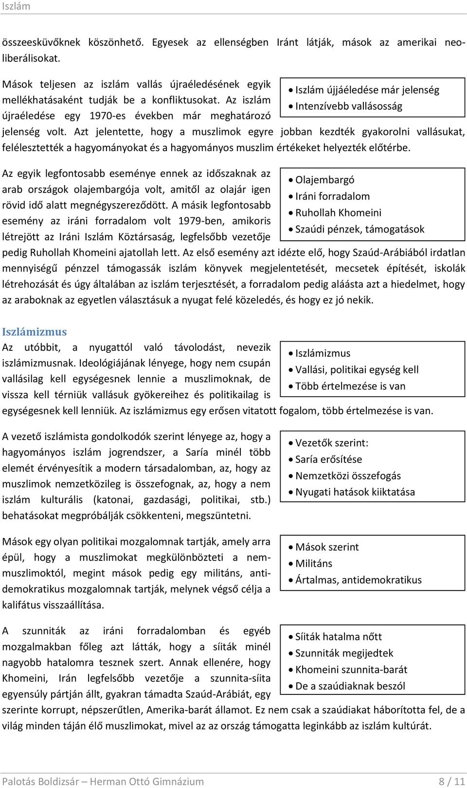 Az iszlám Intenzívebb vallásosság újraéledése egy 1970-es években már meghatározó jelenség volt.