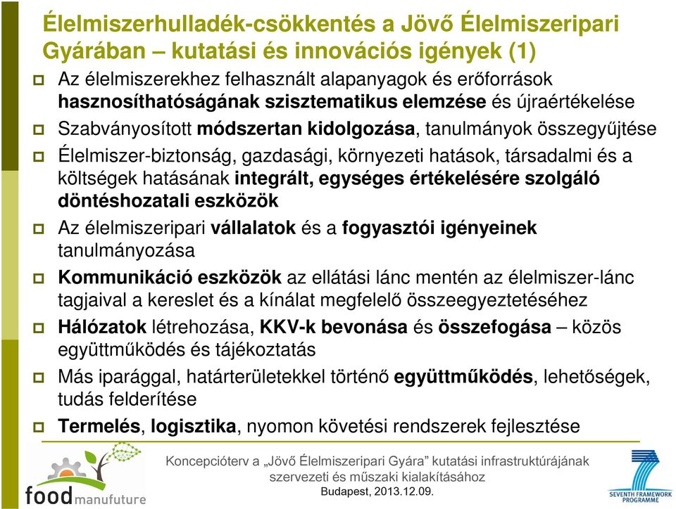 értékelésére szolgáló döntéshozatali eszközök Az élelmiszeripari vállalatok és a fogyasztói igényeinek tanulmányozása Kommunikáció eszközök az ellátási lánc mentén az élelmiszer-lánc tagjaival a