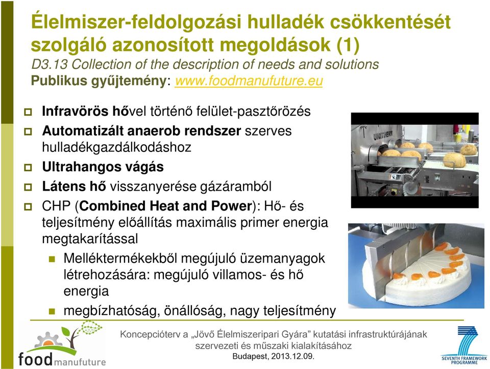 eu Infravörös hővel történő felület-pasztőrözés Automatizált anaerob rendszer szerves hulladékgazdálkodáshoz Ultrahangos vágás Látens hő