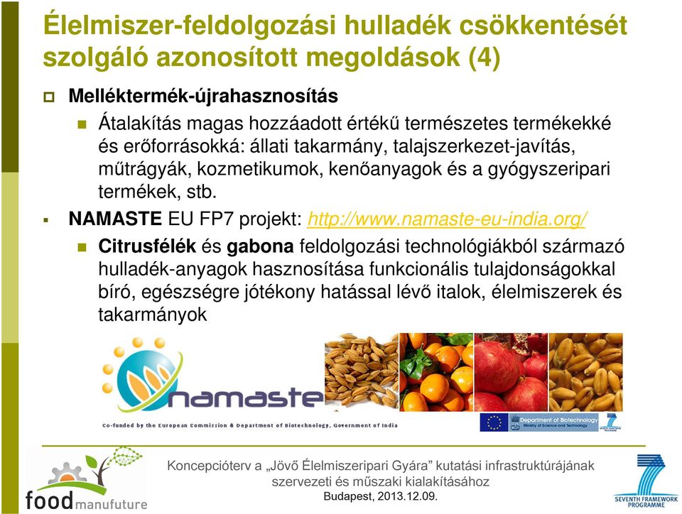 gyógyszeripari termékek, stb. NAMASTE EU FP7 projekt: http://www.namaste-eu-india.