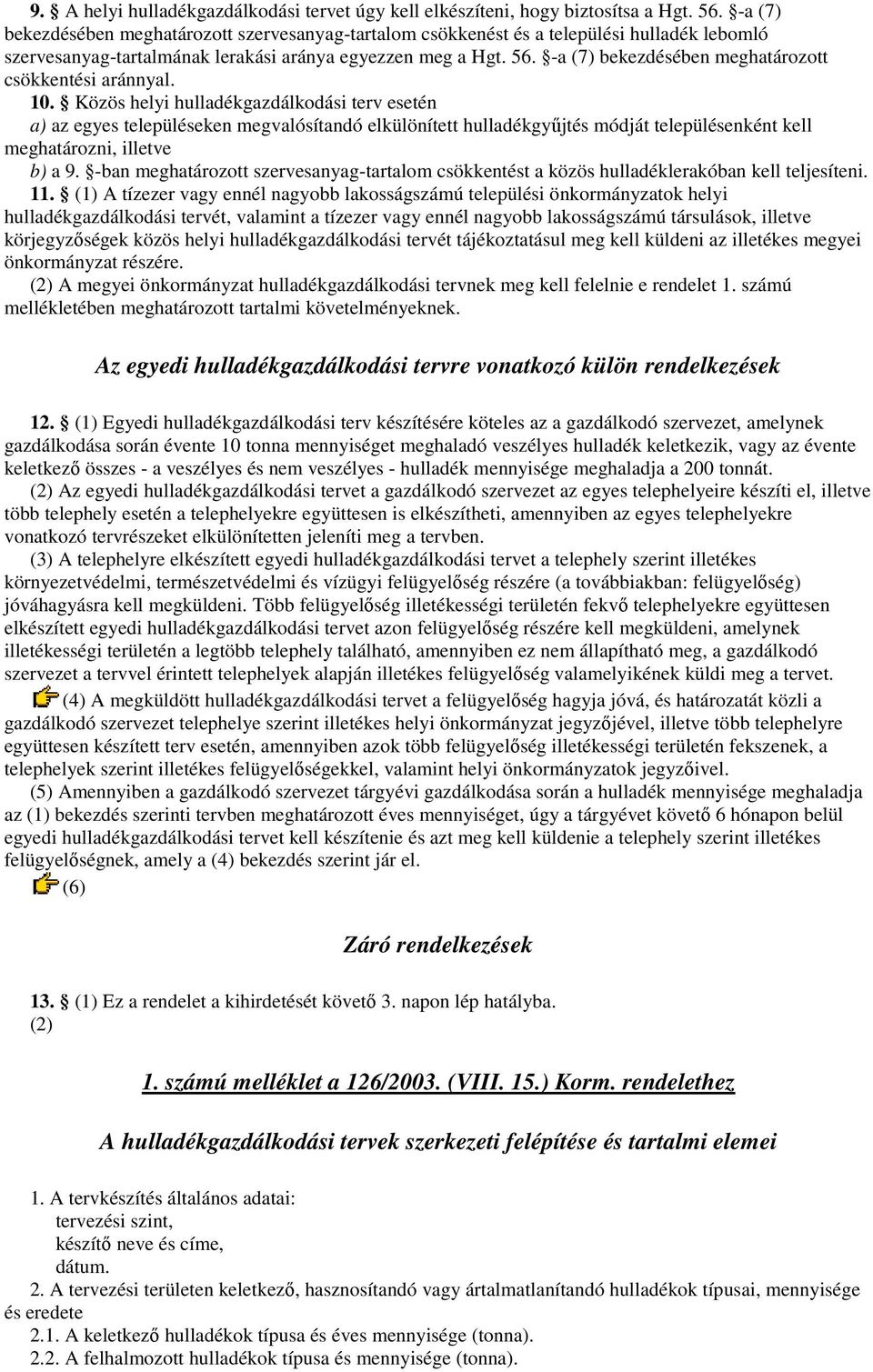 -a (7) bekezdésében meghatározott csökkentési aránnyal. 10.