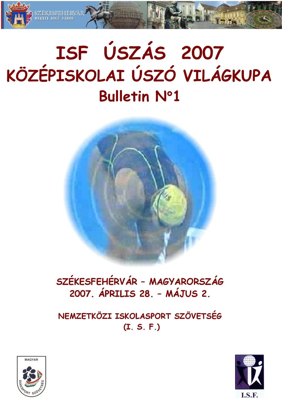 MAGYARORSZÁG 2007. ÁPRILIS 28. MÁJUS 2.
