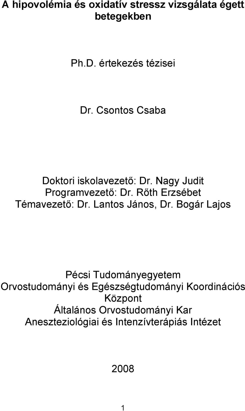 Rőth Erzsébet Témavezető: Dr. Lantos János, Dr.