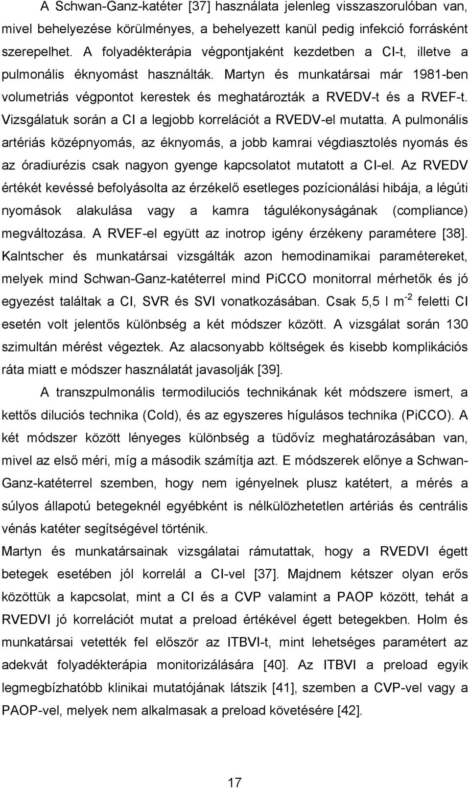 Vizsgálatuk során a CI a legjobb korrelációt a RVEDV-el mutatta.