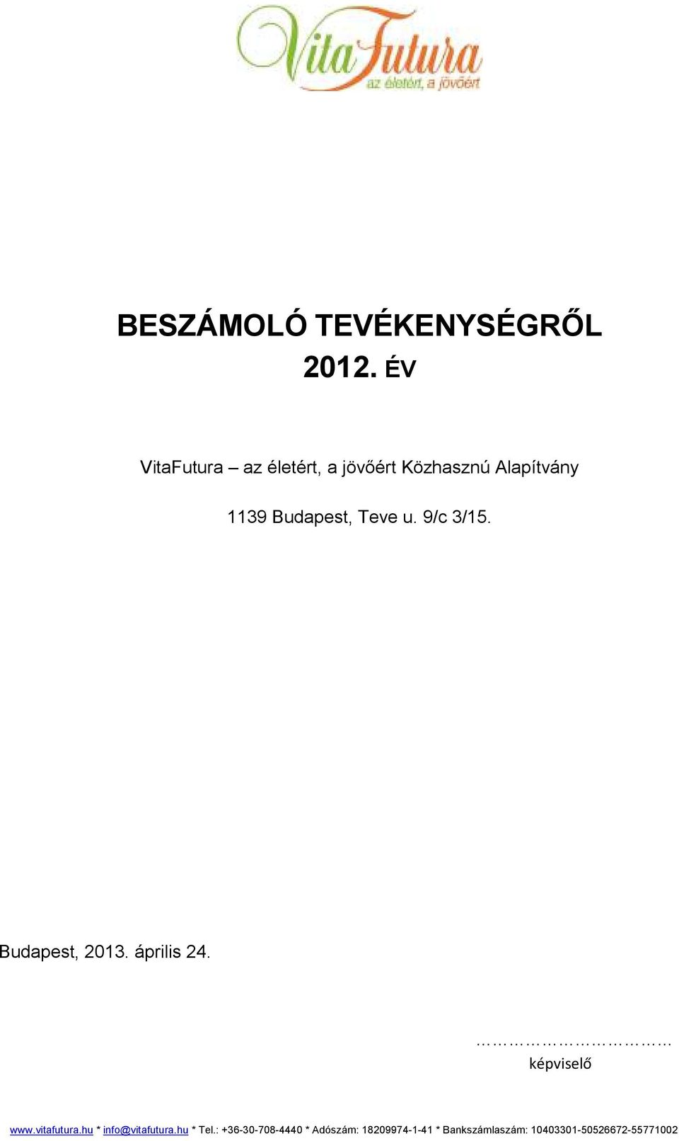 Teve u. 9/c 3/15. Budapest, 2013. április 24. képviselő www.vitafutura.