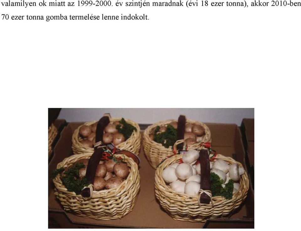 tonna), akkor 2010-ben 70 ezer