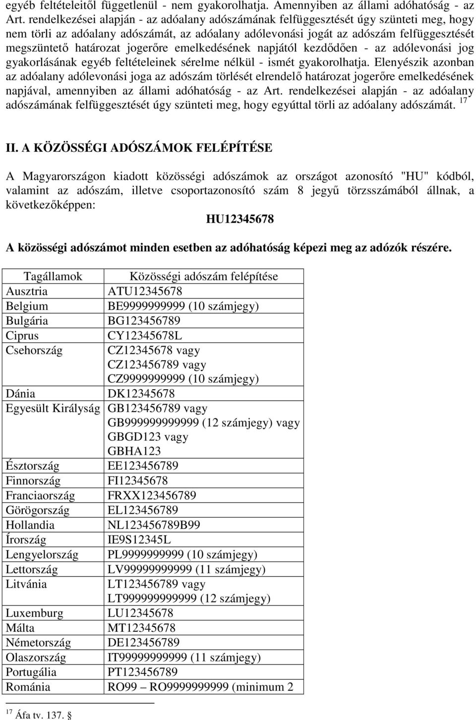 jogerıre emelkedésének napjától kezdıdıen - az adólevonási jog gyakorlásának egyéb feltételeinek sérelme nélkül - ismét gyakorolhatja.