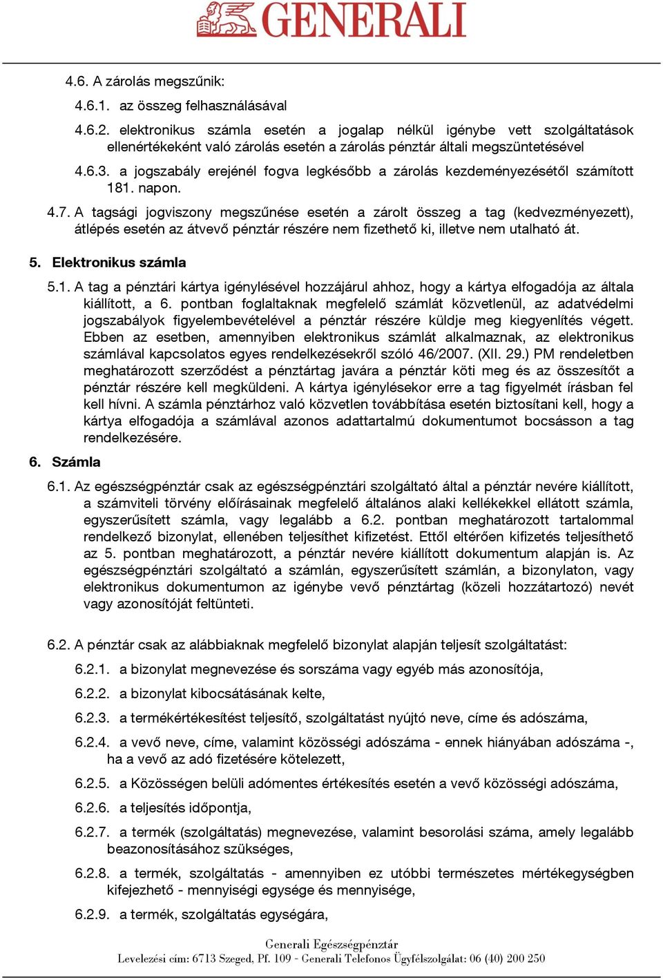 a jogszabály erejénél fogva legkésőbb a zárolás kezdeményezésétől számított 181. napon. 4.7.
