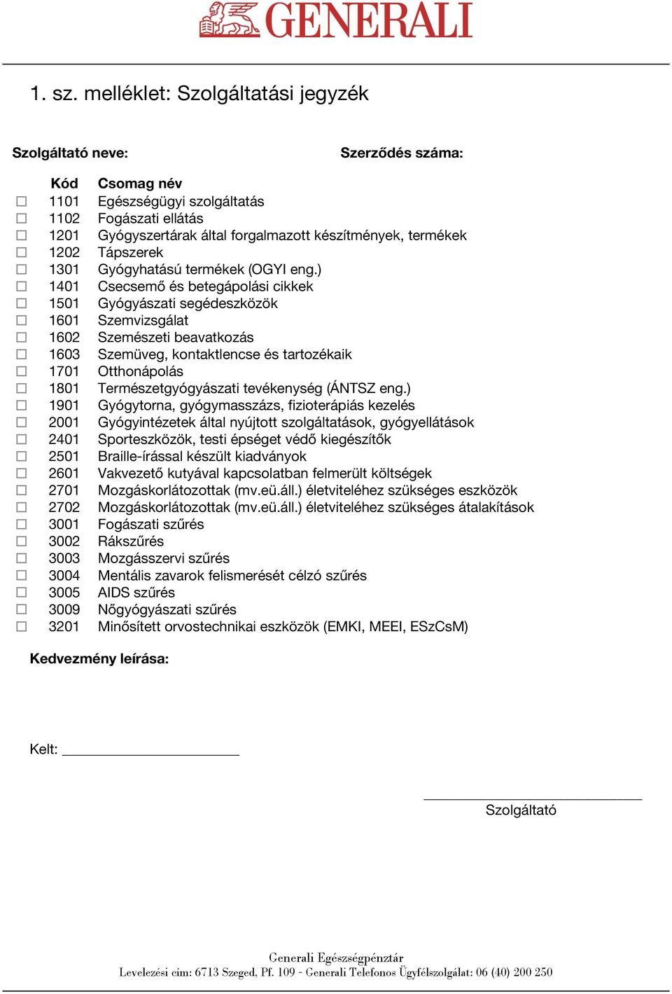 1202 Tápszerek 1301 Gyógyhatású termékek (OGYI eng.
