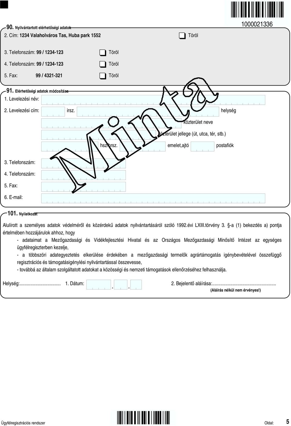 Telefonszám: 5. Fax: 6. E-mail: 101. Nyilatkozat Alulírott a személyes adatok védelméről és közérdekű adatok nyilvántartásáról szóló 1992.évi LXIII.törvény 3.