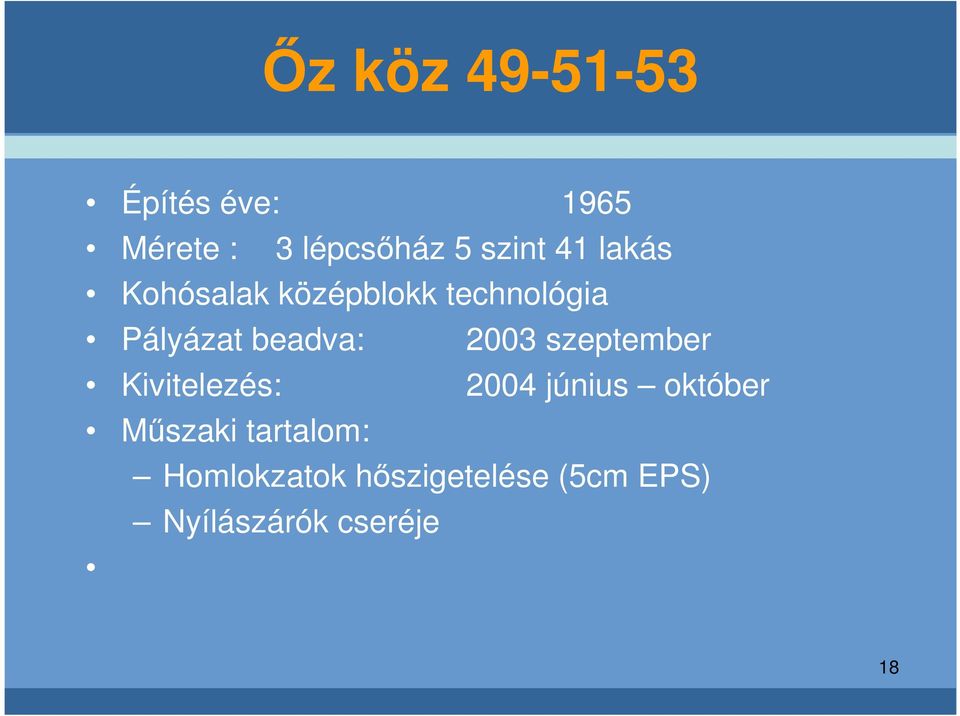 2003 szeptember Kivitelezés: 2004 június október Mszaki