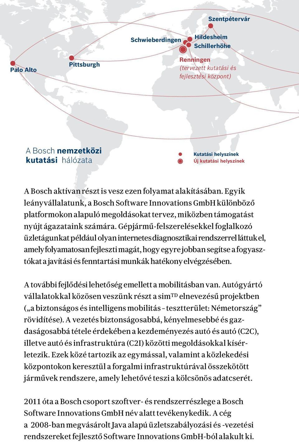 Egyik leányvállalatunk, a Bosch Software Innovations GmbH különböző platformokon alapuló megoldásokat tervez, miközben támogatást nyújt ágazataink számára.