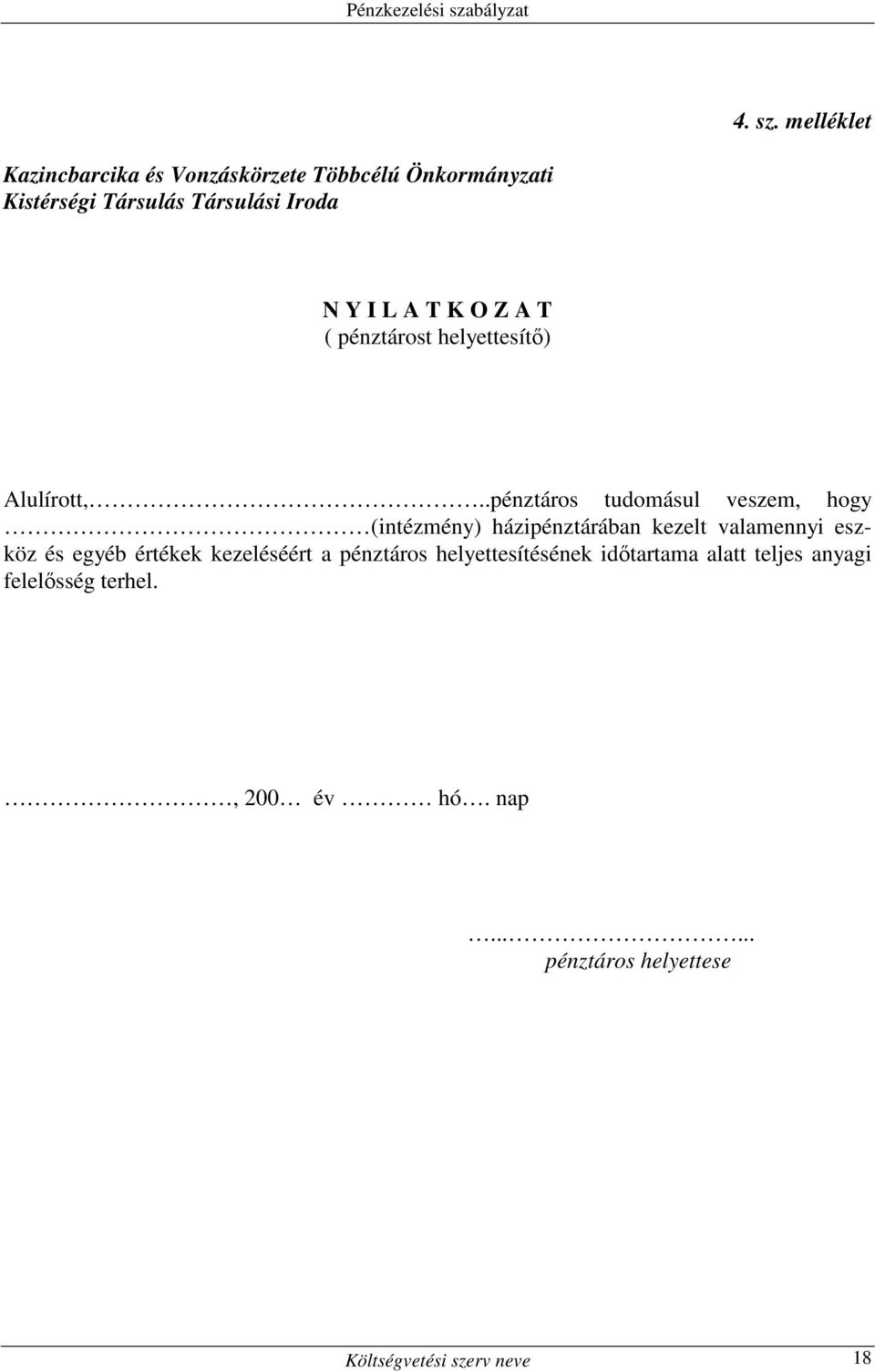 T ( pénztárost helyettesítı) Alulírott,.