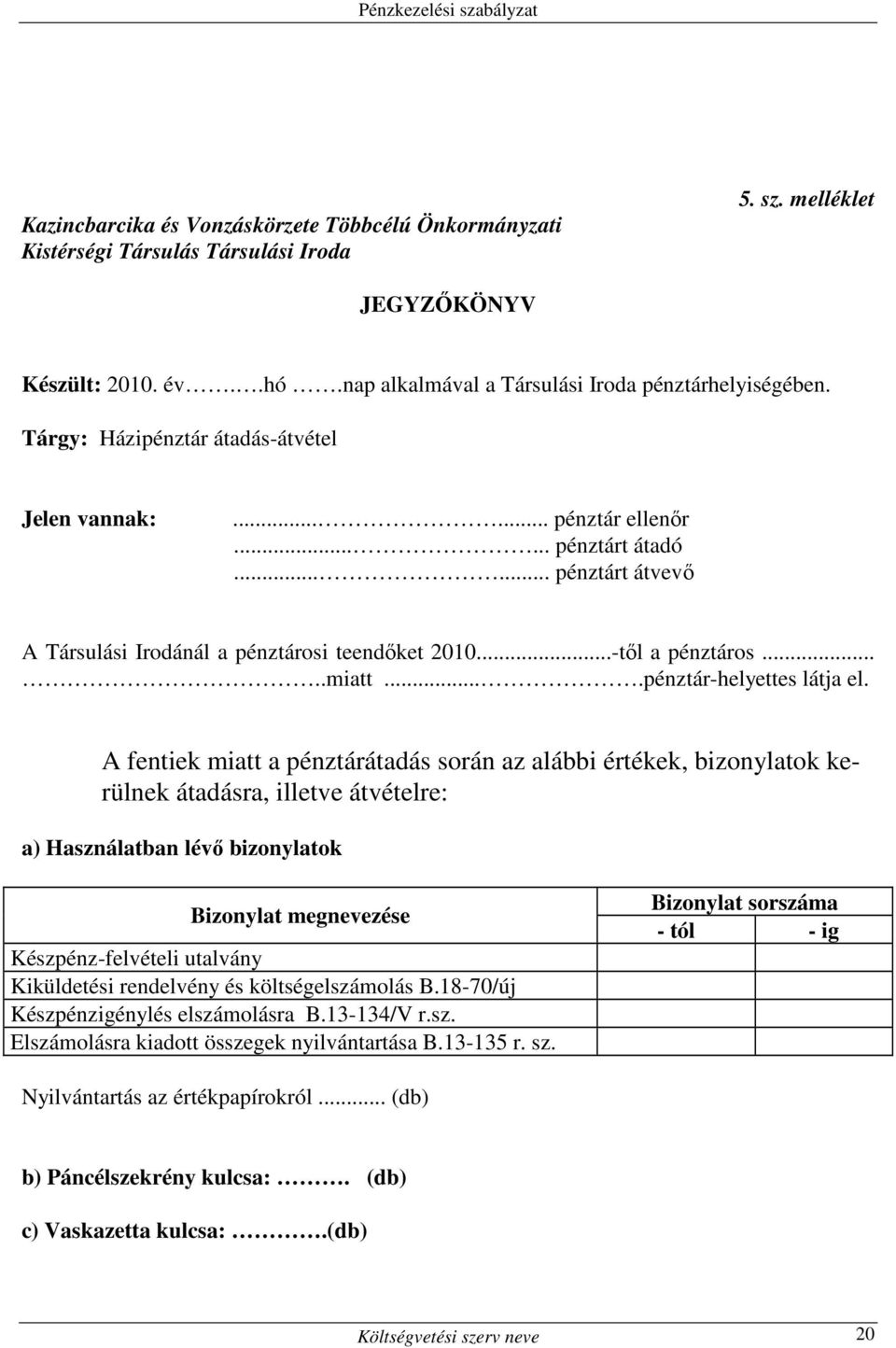 ...pénztár-helyettes látja el.