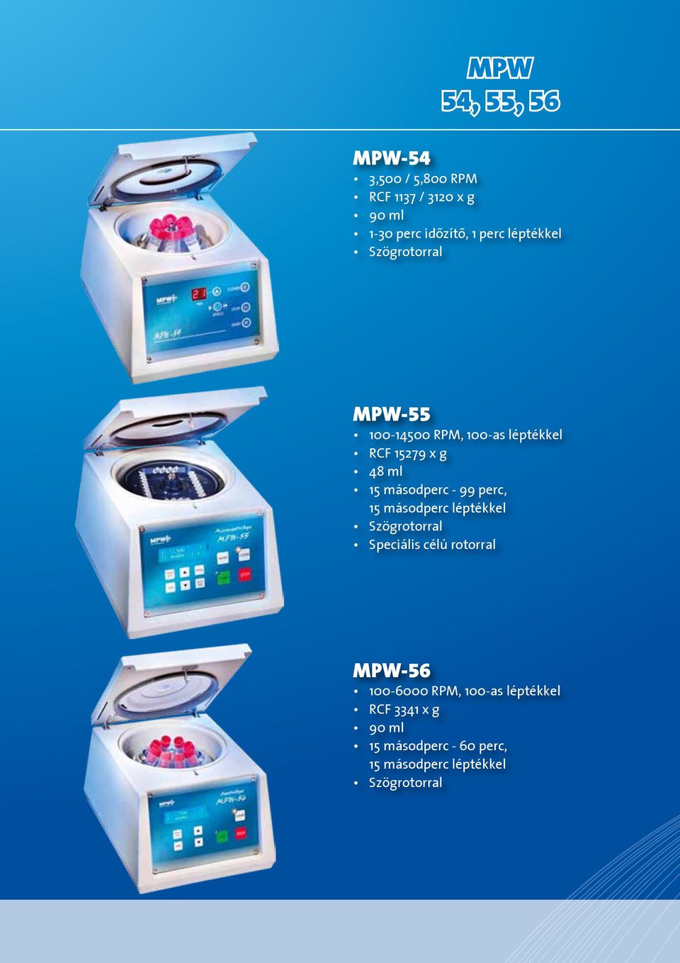 másodperc - 99 perc, 15 másodperc léptékkel Szögrotorral Speciális célú rotorral MPW-56