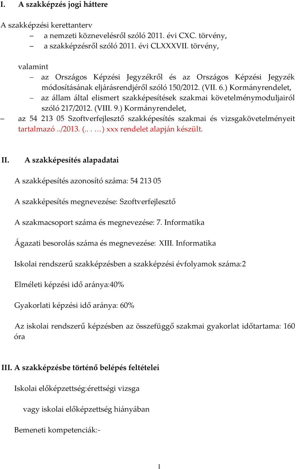 ) Kormányrendelet, az állam által elismert szakképesítések szakmai követelménymoduljairól szóló 217/2012. (VIII. 9.