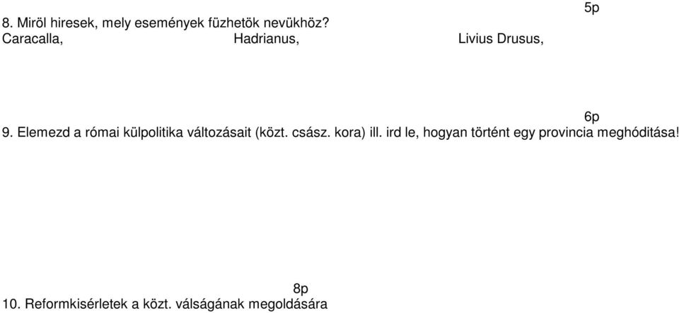 Elemezd a római külpolitika változásait (közt. csász. kora) ill.