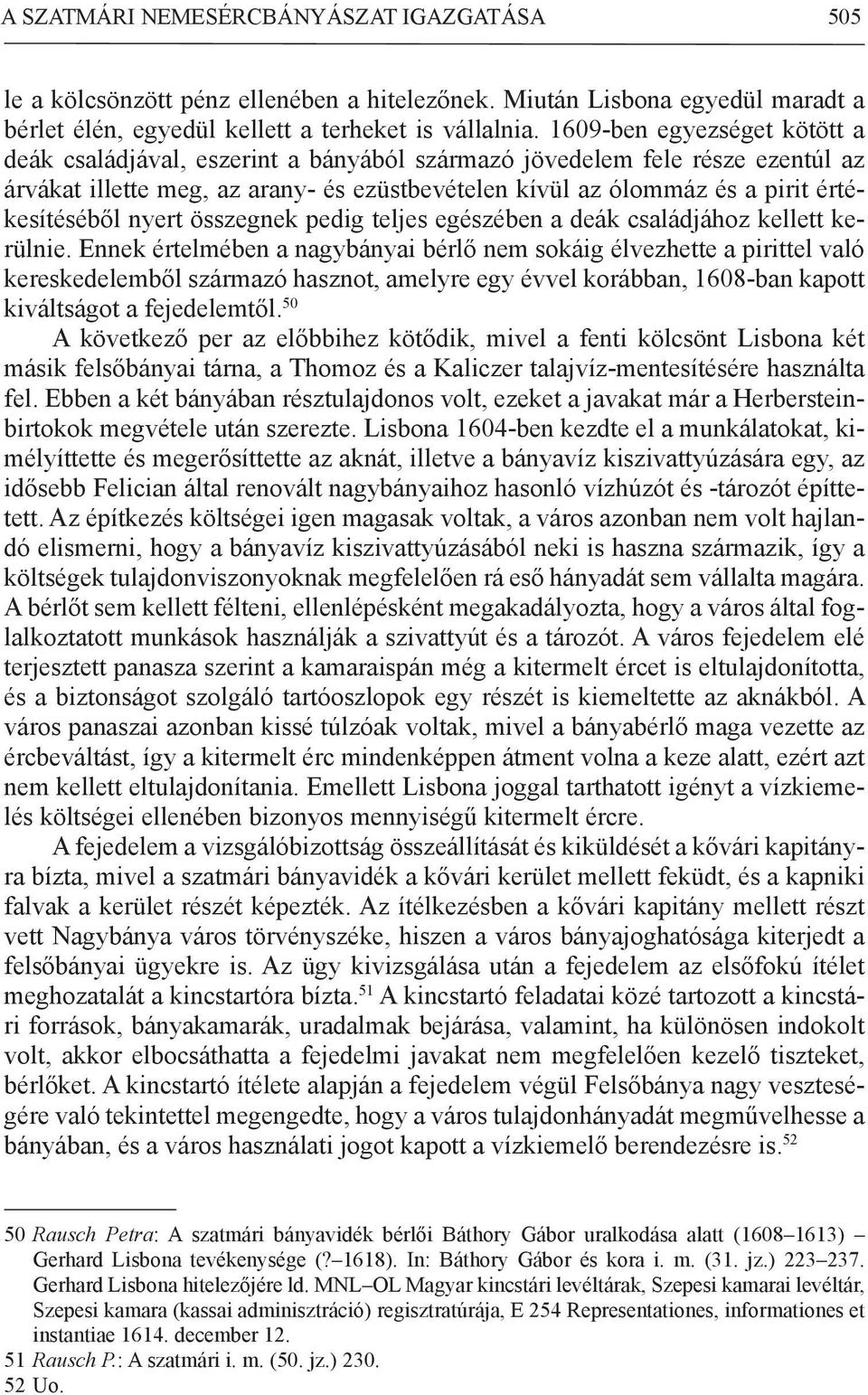 értékesítéséből nyert összegnek pedig teljes egészében a deák családjához kellett kerülnie.
