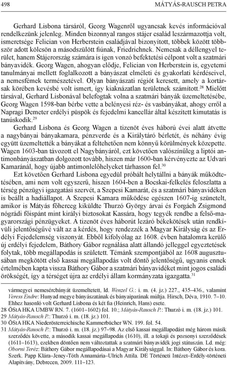Nemcsak a déllengyel terület, hanem Stájerország számára is igen vonzó befektetési célpont volt a szatmári bányavidék.
