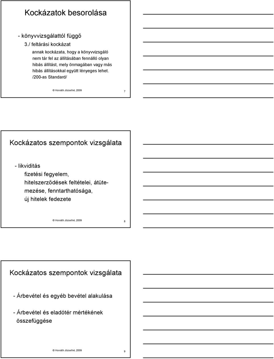 önmagában vagy más hibás állításokkal együtt lényeges lehet.