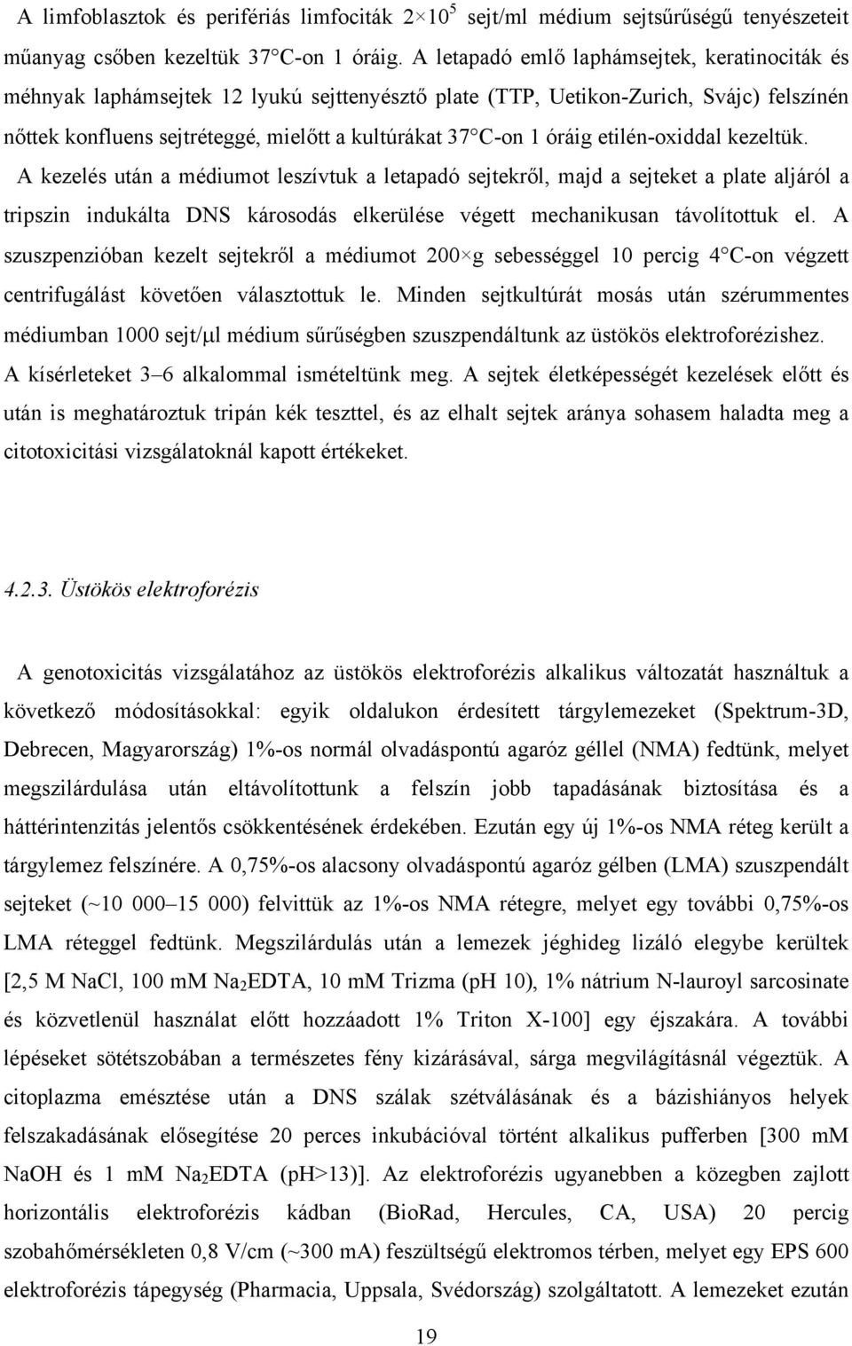 óráig etilén-oxiddal kezeltük.
