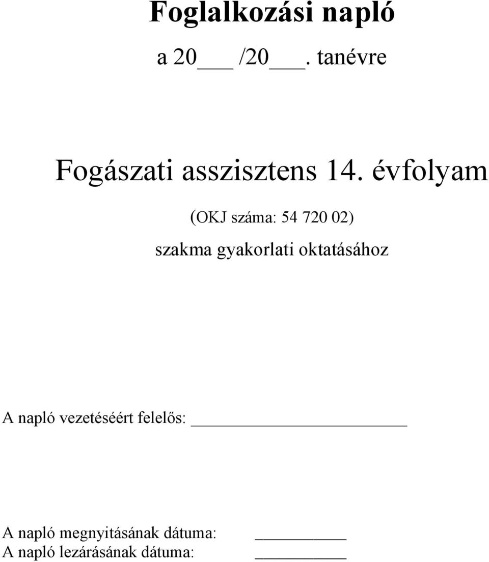 évfolyam (OKJ száma: 54 720 02) szakma gyakorlati