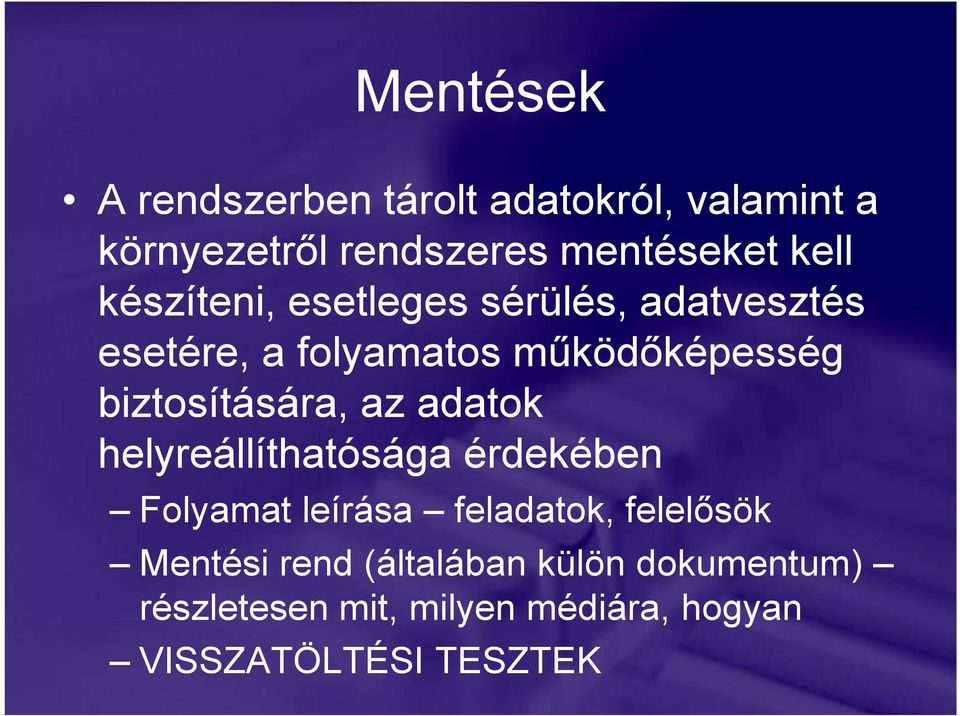 biztosítására, az adatok helyreállíthatósága érdekében Folyamat leírása feladatok,