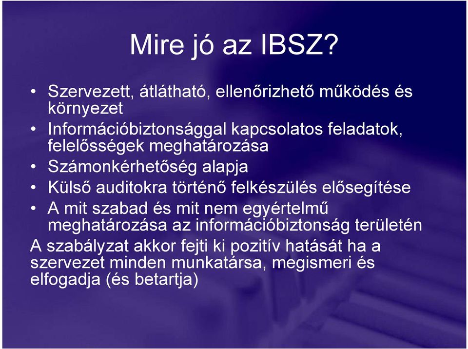 felelısségek meghatározása Számonkérhetıség alapja Külsı auditokra történı felkészülés elısegítése A