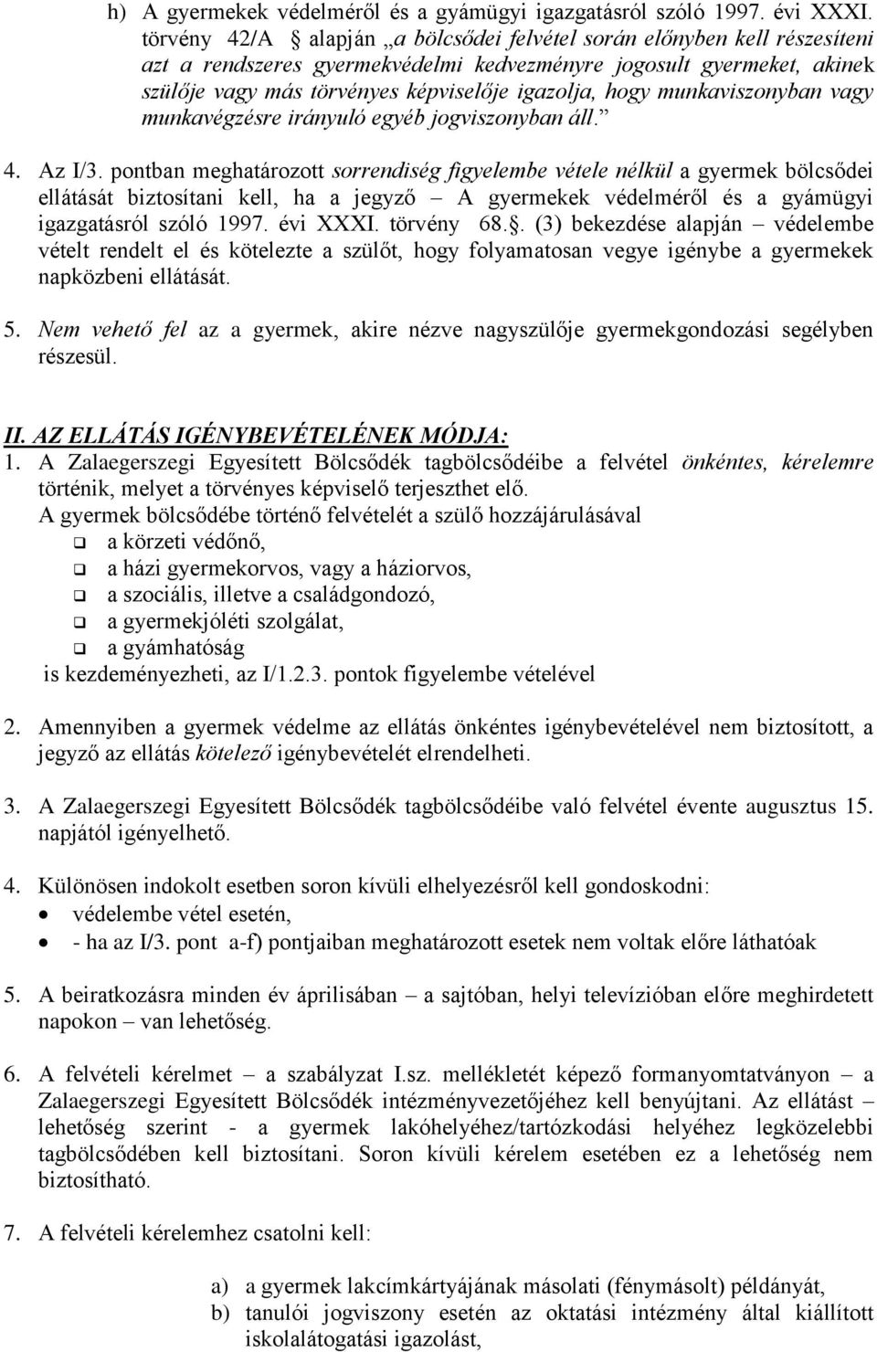 munkaviszonyban vagy munkavégzésre irányuló egyéb jogviszonyban áll. 4. Az I/3.