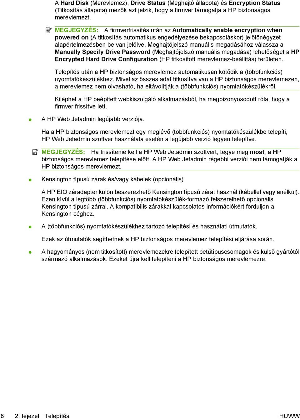 Meghajtójelszó manuális megadásához válassza a Manually Specify Drive Password (Meghajtójelszó manuális megadása) lehetőséget a HP Encrypted Hard Drive Configuration (HP titkosított