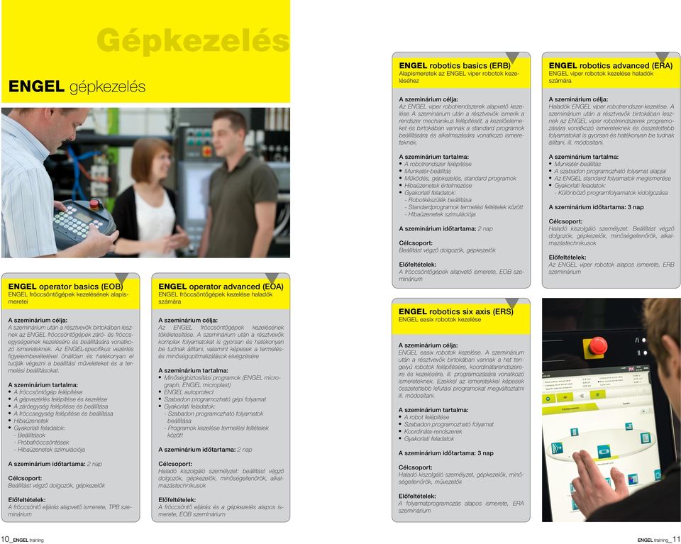 ENGEL robotics advanced (ERA) ENGEL viper robotok kezelése haladók számára Haladók ENGEL viper robotrendszer-kezelése.